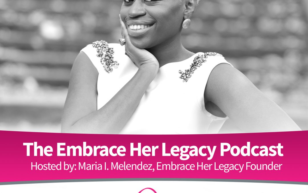 Listen to The Embrace Her Legacy Podcast